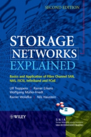 Carte Storage Networks Explained - Basics and Application of Fibre Channel SAN, NAS, iSCSI, InfiniBand and FCoE 2e Troppens