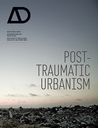 Книга Post-Traumatic Urbanism - Architectural Design Charles Rice