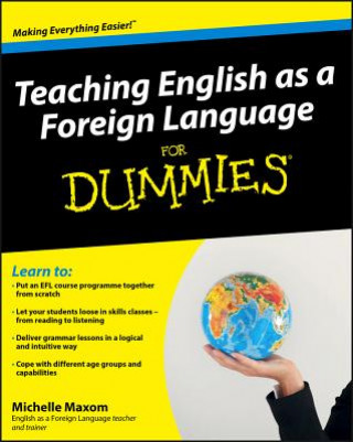 Книга Teaching English as a Foreign Language For Dummies Michelle Maxom