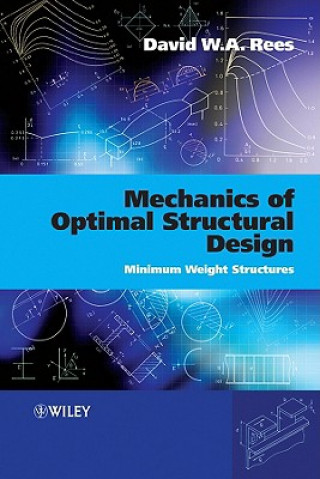 Könyv Mechanics of Optimal Structural Design - Minimum Weight Structures Rees