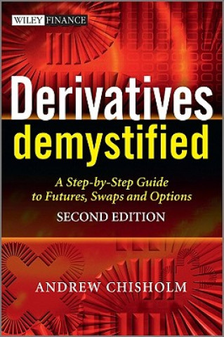 Buch Derivatives Demystified - A Step-by-Step Guide to Forwards, Futures, Swaps and Options 2e Andrew Chisholm