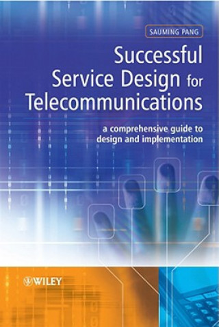 Kniha Successful Service Design for Telecommunications - a comprehensive guide to design and implementation Pang