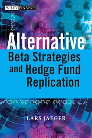 Book Alternative Beta Strategies and Hedge Fund Replication Lars Jaeger