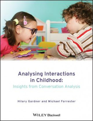Könyv Analysing Interactions in Childhood - Insights from Conversation Analysis Gardner