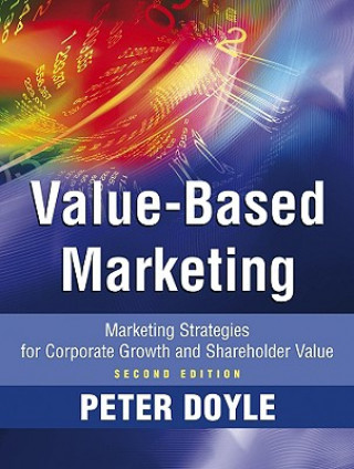 Kniha Value-based Marketing - Marketing Strategies for Corporate Growth and Shareholder Value 2e Peter Doyle