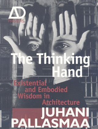 Książka Thinking Hand - Existential and Embodied Wisdom in Architecture Juhani Pallasmaa