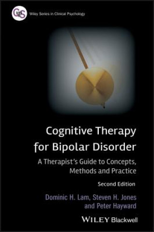Carte Cognitive Therapy for Bipolar Disorder - A Therapist's Guide to Concepts, Methods and Practice 2e Dominic H Lam