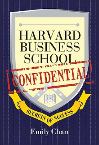 Könyv Harvard Business School Confidential - Secrets of Success Emily Chan