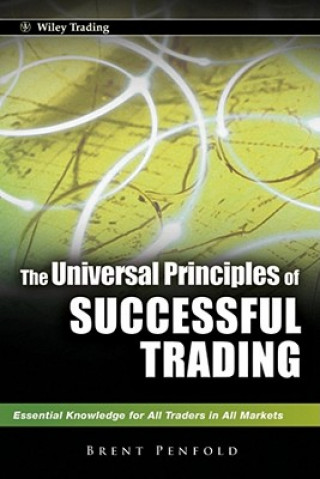 Kniha Universal Principles of Successful Trading - Essential Knowledge for All Traders in All Markets Brent Penfold