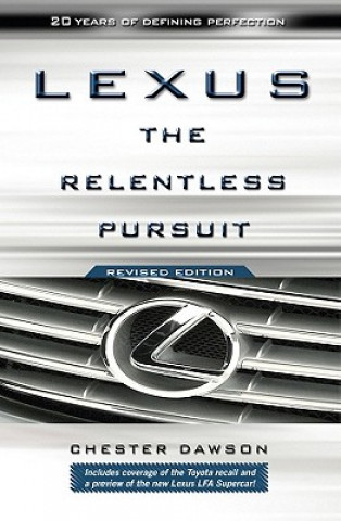 Книга Lexus - the Relentless Pursuit Revised Edition Chester Dawson