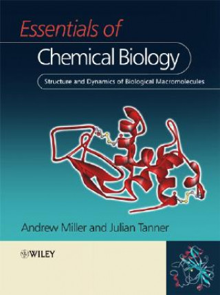 Carte Essentials of Chemical Biology - Structure and Dynamics of Biological Macromolecules Miller
