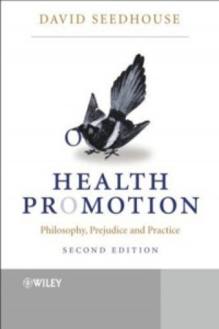 Könyv Health Promotion - Philosophy, Prejudice and Practice 2e David Seedhouse