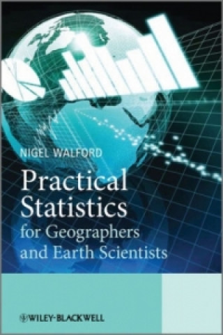 Knjiga Practical Statistics for Geographers and Earth Scientists Nigel Walford