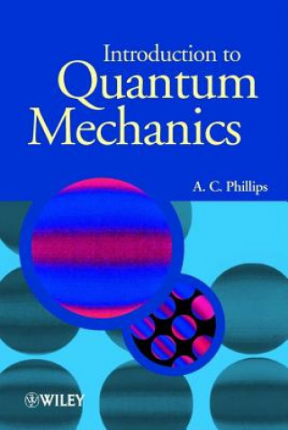 Kniha Introduction to Quantum Mechanics A.C. Phillips