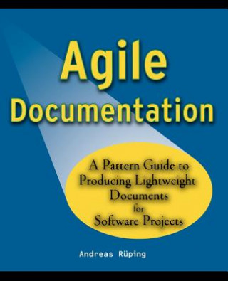 Kniha Agile Documentation - A Pattern Guide to Producing  Lightweight Documents for Software Projects Rueping