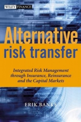 Książka Alternative Risk Transfer - Integrated Risk Management Through Insurance, Reinsurance and the Capital Markets Banks