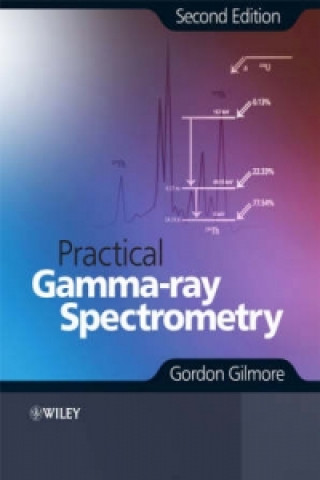 Kniha Practical Gamma-ray Spectrometry 2e Gordon Gilmore