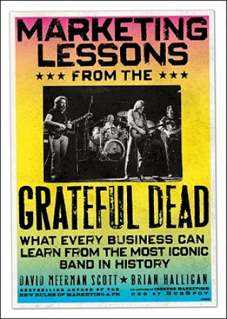 Książka Marketing Lessons from the Grateful Dead - What Every Business Can Learn from the Most Iconic Band  in History David Scott Meerman