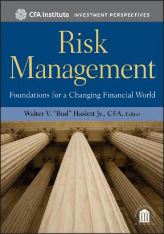 Knjiga Risk Management - Foundations for a Changing Financial World Walter V ´Bud´ Haslett