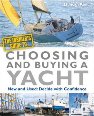 Kniha Insider's Guide to Choosing & Buying a Yacht Duncan Kent