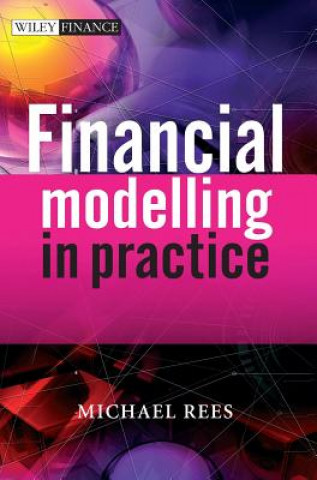 Kniha Financial Modelling in Practice Michael Rees