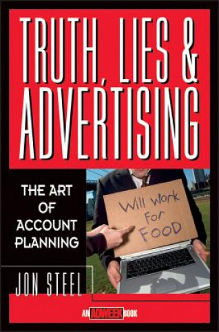 Kniha Truth, Lies, and Advertising Jon Steel