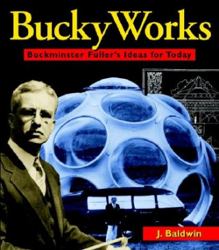 Könyv BuckyWorks - Buckminster Fuller's Ideas for Today Baldwin