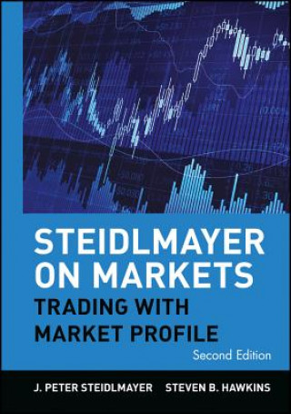 Knjiga Steidlmayer on Markets - Trading with Market Profile 2e Steidlmayer