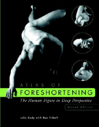 Könyv Atlas of Foreshortening - The Human Figure in Deep Perspective 2e Cody