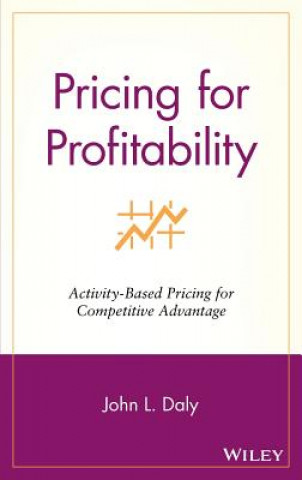 Könyv Pricing for Profitability: Activity-Based Pricing for Competitive Advantage Daly