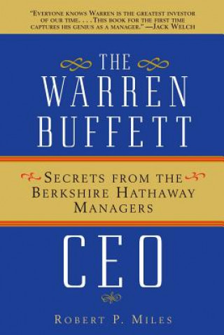 Kniha Warren Buffett CEO - Secrets From the Berkshire Hathaway Managers Robert P Miles