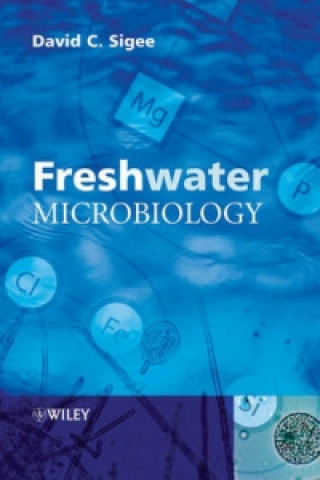 Kniha Fresh Water Microbiology - Biodiversity and Dynamic Interactions of Microorganisms in the Aquatic Environment Sigee