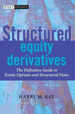 Buch Structured Equity Derivatives - The Definitive Guide to Exotic Options & Structured Notes Kat