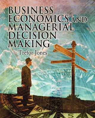 Carte Business Economics and Managerial Decision Making Jones