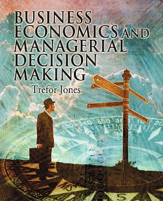 Книга Business Economics and Managerial Decision Making Jones