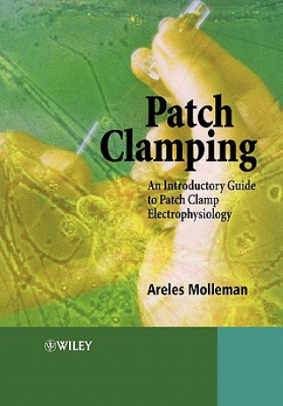 Knjiga Patch Clamping - An Introductory Guide to Patch Clamp Electrophysiology Molleman