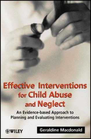Книга Effective Interventions for Child Abuse & Neglect - An Evidence-based Approach to Planning & Evaluating Interventions Geraldine M. Macdonald