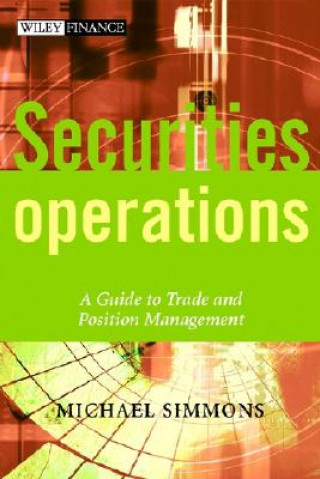 Book Securities Operations - A Guide to Trade & Position Management Simmons