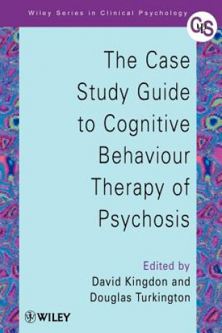 Carte Case Study Guide to Cognitive Behaviour Therapy of Psychosis D. Kingdon