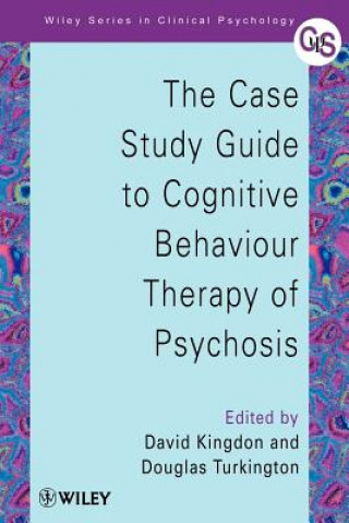 Knjiga Case Study Guide to Cognitive Behaviour Therapy of Psychosis D. Kingdon