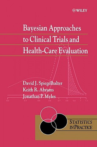 Kniha Bayesian Approaches to Clinical Trials and Health- Care Evaluation Spiegelhalter