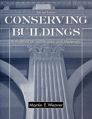 Boek Conserving Buildings: A Manual of Techniques and M Materials, Rev Ed Martin E. Weaver