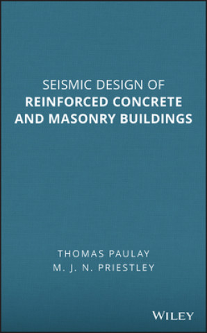 Kniha Seismic Design of Reinforced Concrete and Masonry Buildings Paulay