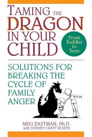 Kniha Taming the Dragon in Your Child Meg Eastman