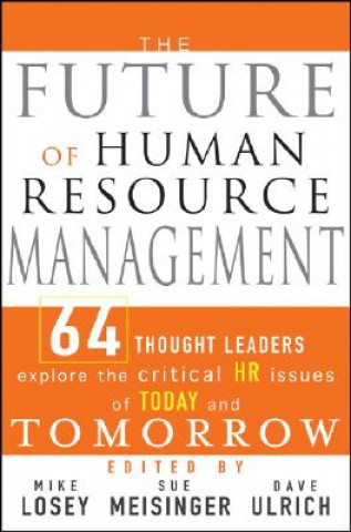 Libro Future of Human Resource Management - 64 Thought Leaders Explore the Critical HR Issues of Today and Tomorrow Losey