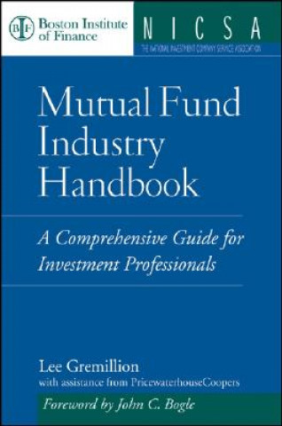 Carte Mutual Fund Industry Handbook - A Comprehensive Guide for Investment Professionals Gremillion