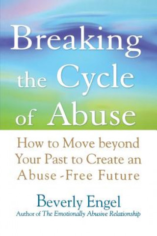 Könyv Breaking the Cycle of Abuse Beverly Engel