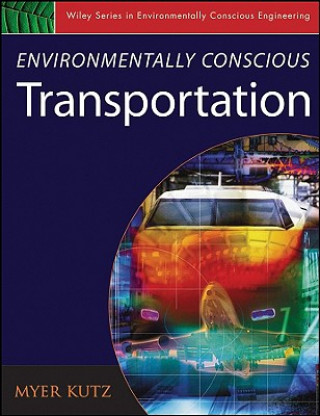 Knjiga Environmentally Conscious Transportation Myer Kutz