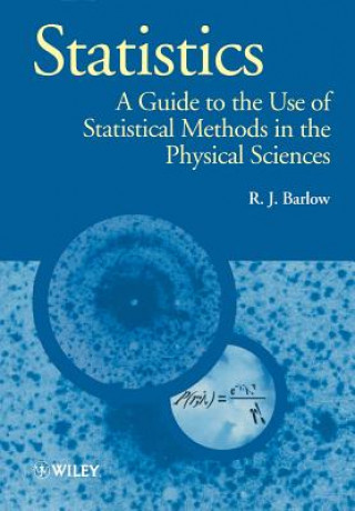 Carte Statistics - A Guide to the use of Statistic Methods in the Physical Science Roger J Barlow