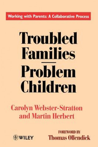 Carte Troubled Families-Problem Children - Working with Parents - A Collaborative Process Carolyn Webster-Stratton